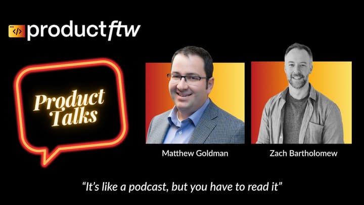 Product Talks with Zach Bartholomew - ProductFTW #45