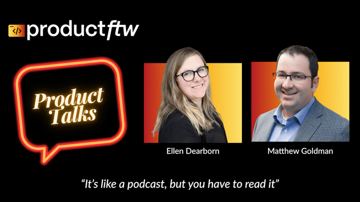 Product Talks with Matthew Goldman - ProductFTW #50