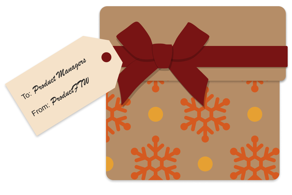 Image of a gift with a tag that states to: Product Managers from: ProductFTW
