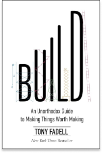 Build: An Unorthodox Guide to Making Things Worth Making by Tony Fadell book cover